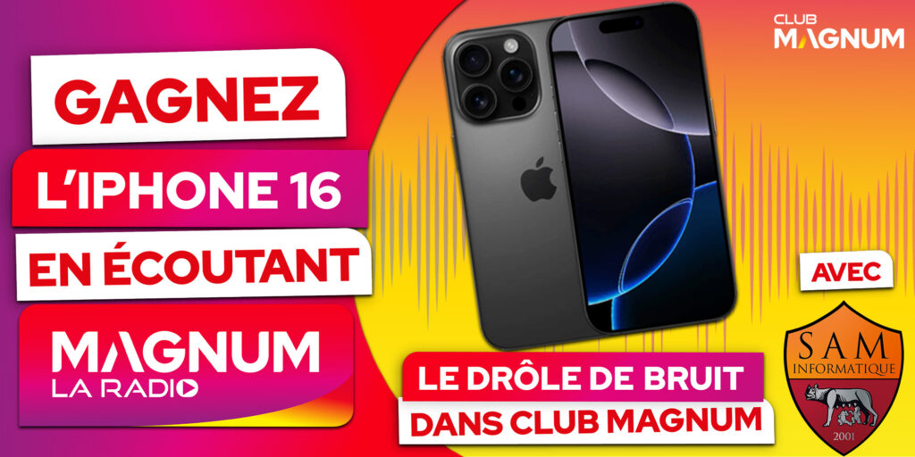 LE DRÔLE DE BRUIT : gagnez un iPhone 16 dans Club Magnum