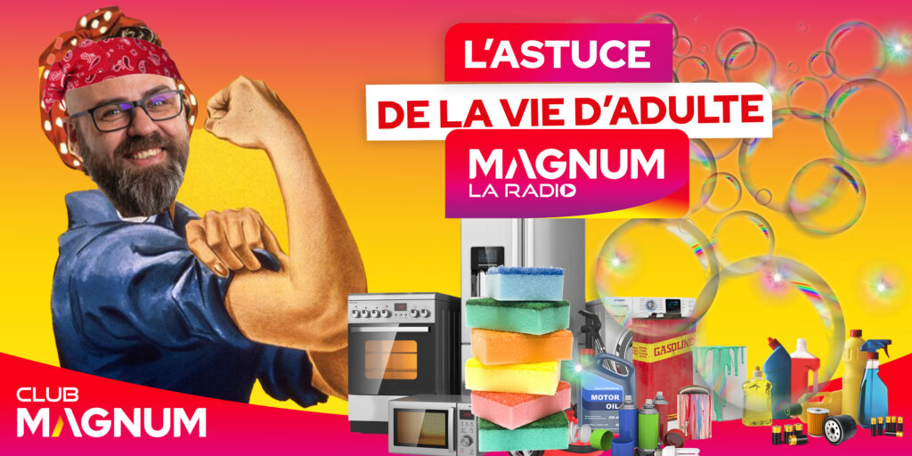 LES ASTUCES DE LA VIE D’ADULTE – CLUB MAGNUM (09H – 13H)