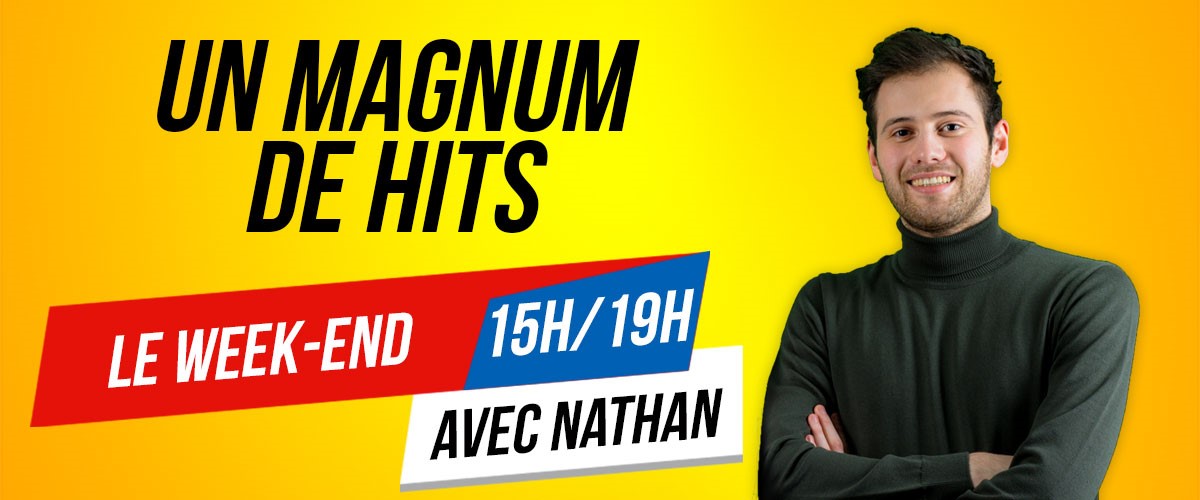 Un Magnum de Hits avec NATHAN